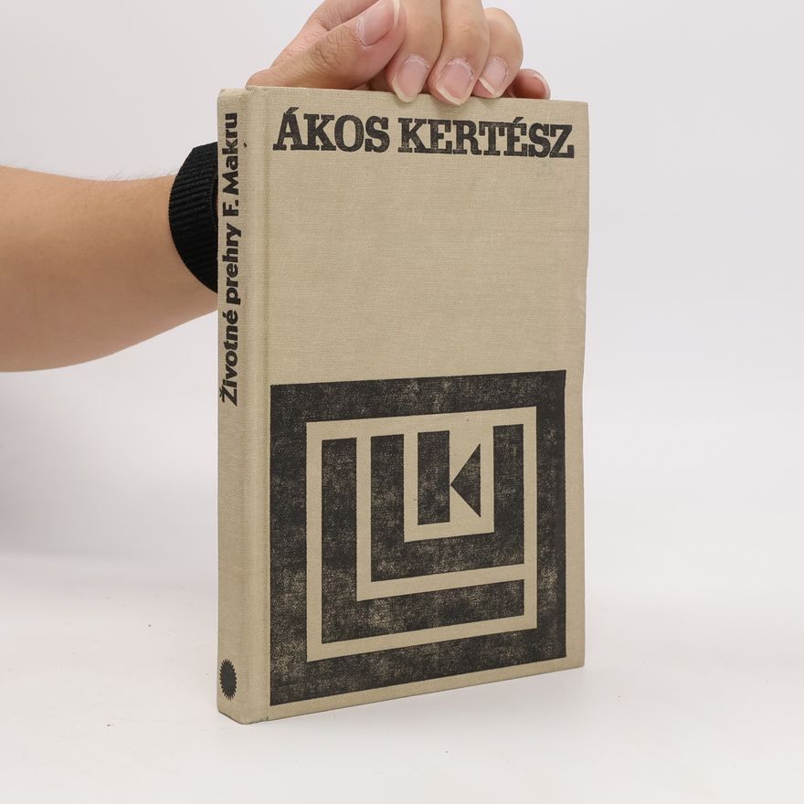 Ákos Kertész Životné prehry F. Makru