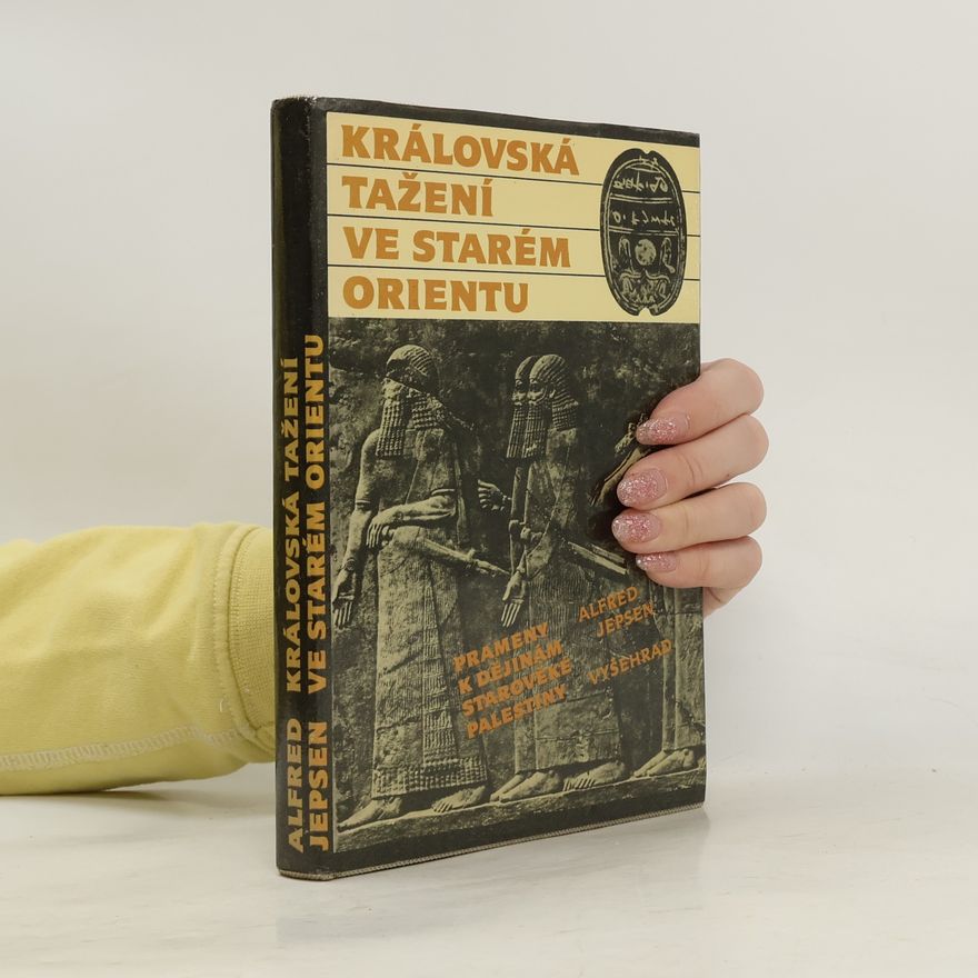 Alfred Jepsen Královská tažení ve starém Orientu