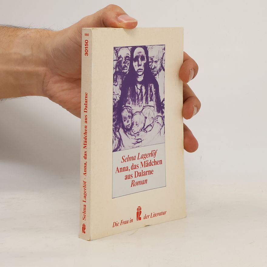 Selma Lagerlöf Anna, das Mädchen aus Dalarne. Roman. Nachw. v. Anni Carlsson