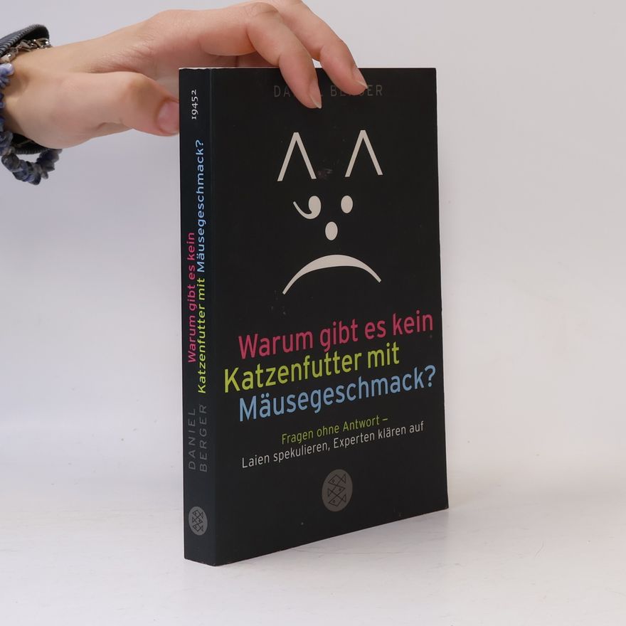 Daniel Berger Warum gibt es kein Katzenfutter mit Mäusegeschmack?
