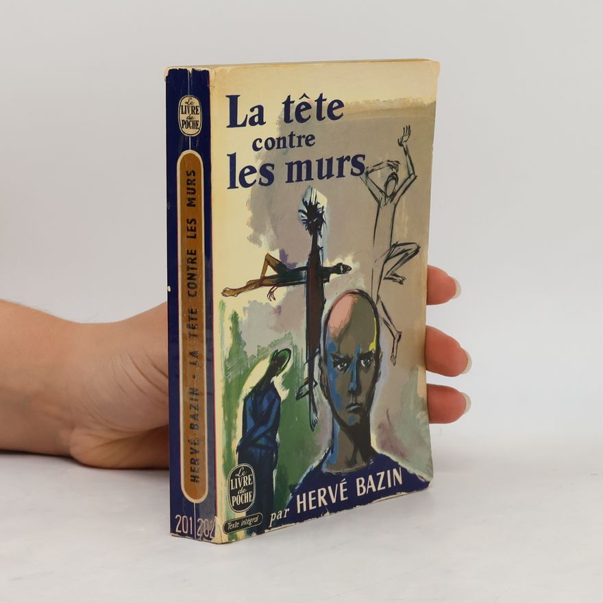 Hervé Bazin La tête contre les murs