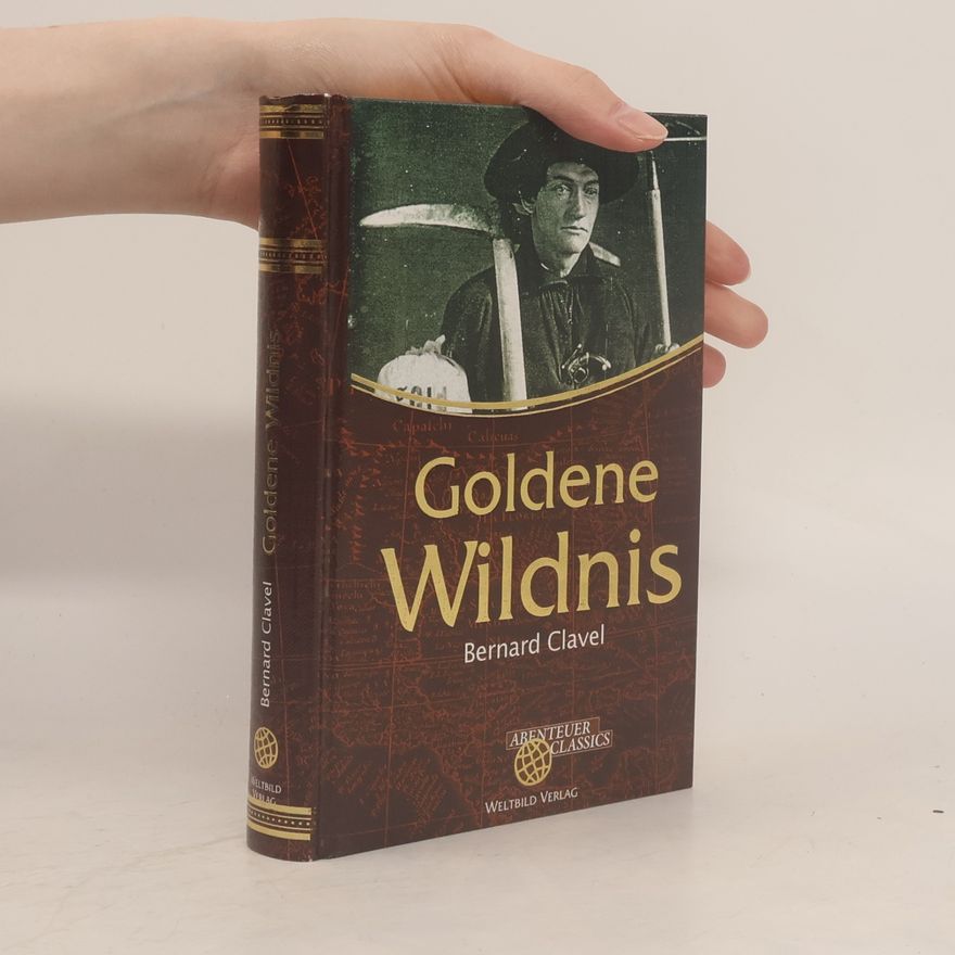 Bernard Clavel Goldene Wildnis