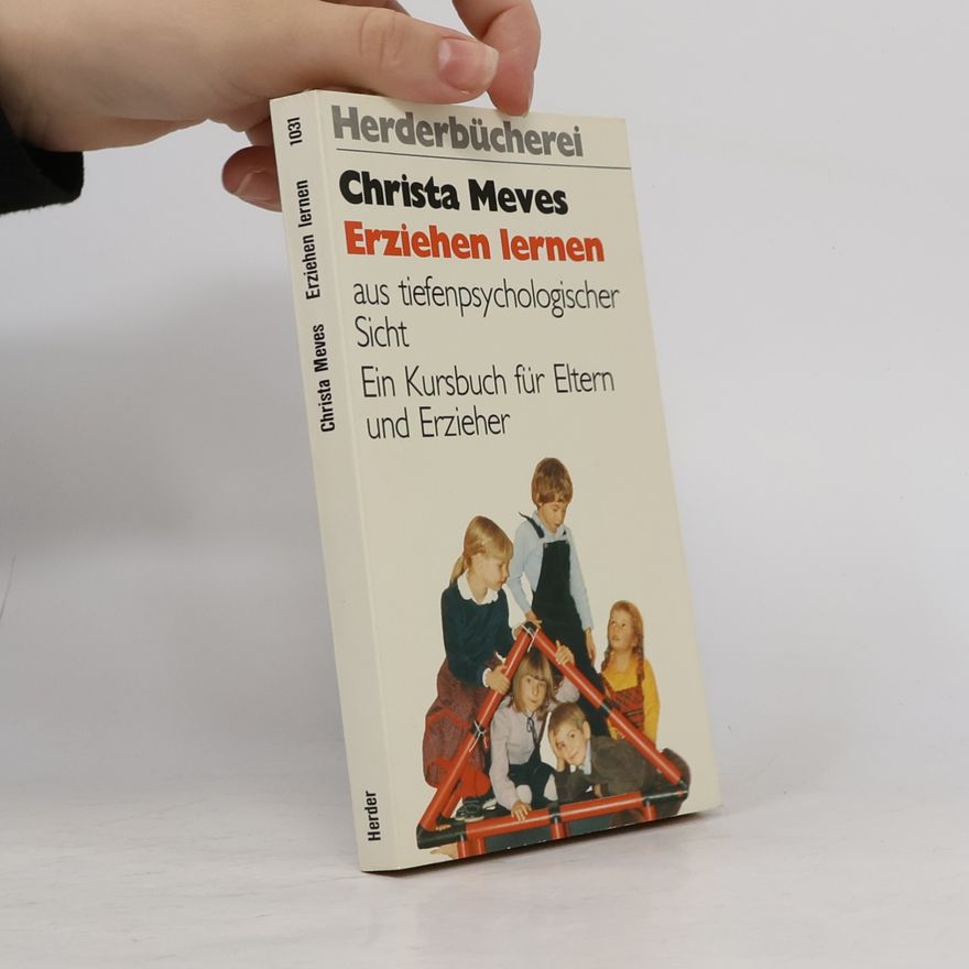 Christa Meves Erziehen lernen aus tiefenpsychologischer Sicht