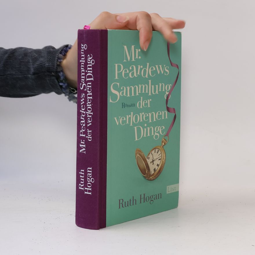 Ruth Hogan Mr. Peardews Sammlung der verlorenen Dinge