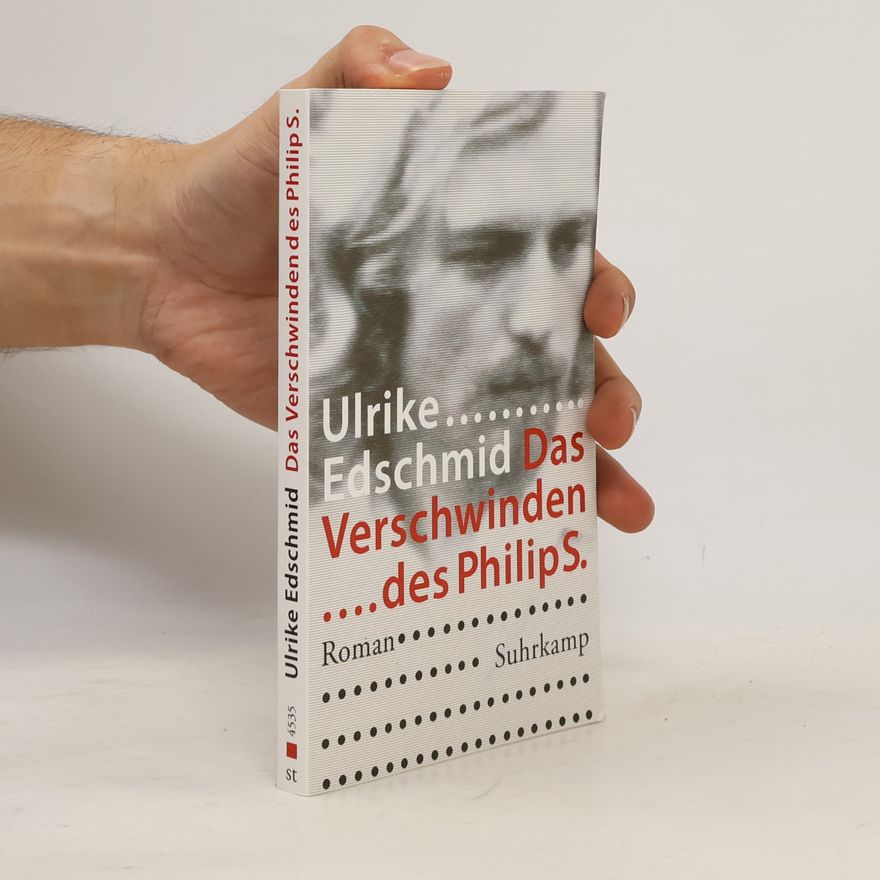 Ulrike Edschmid Das Verschwinden des Philip S.