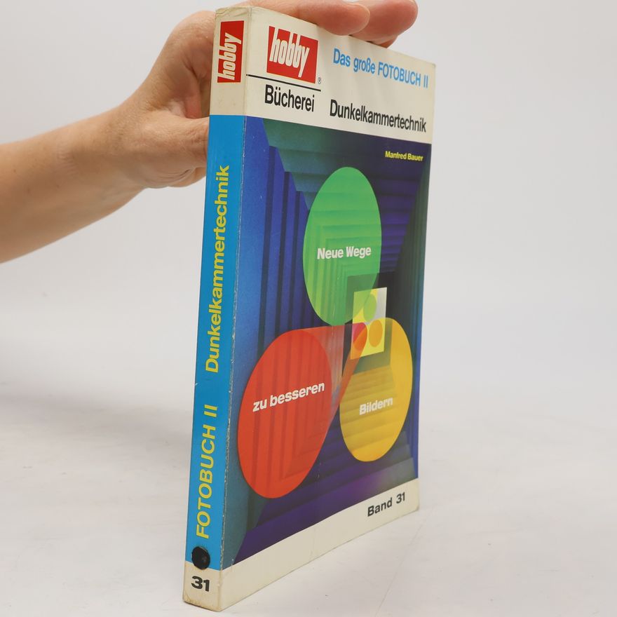 Manfred Bauer Das große hobby Fotobuch II: Dunkelkammertechnik Band 31