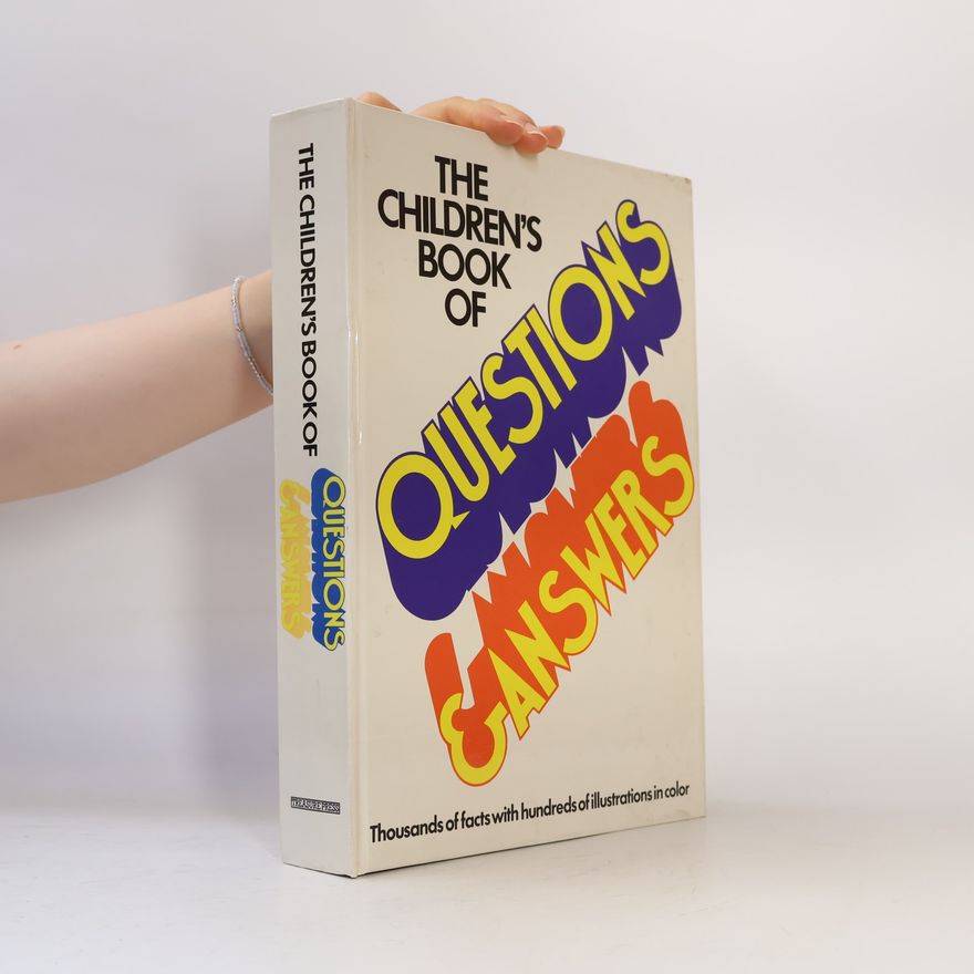 Anthony Addison The children´s book of questions & answers: thousands of facts with hundreds of illustr. in color