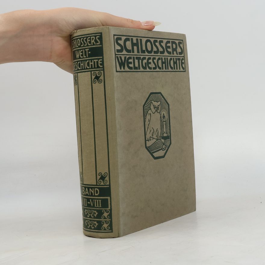 Christoph Friedrich Schlosser Schlossers Weltgeschichte. Band VII-VIII