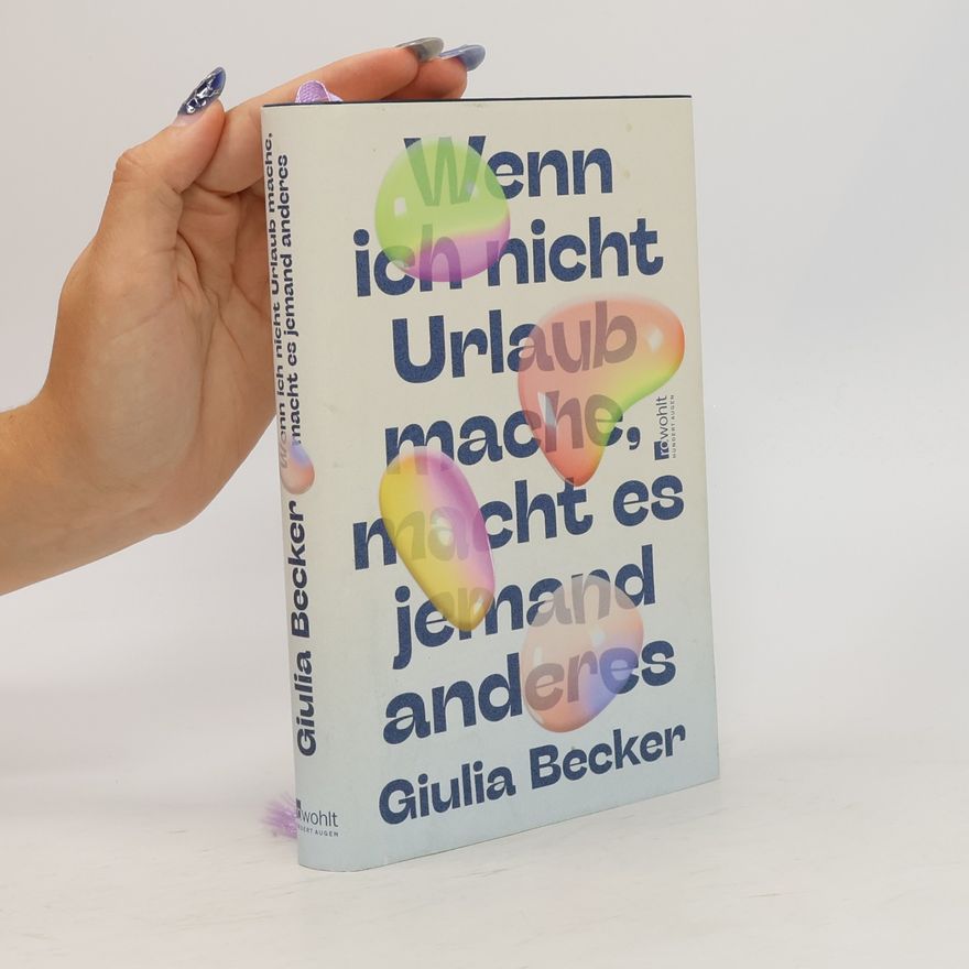Giulia Becker Wenn ich nicht Urlaub mache, macht es jemand anderes
