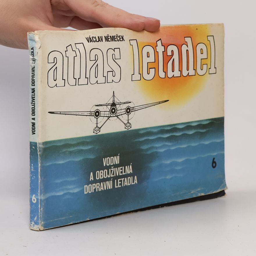 Václav Němeček Atlas letadel 6. Vodní a obojživelná dopravní letadla
