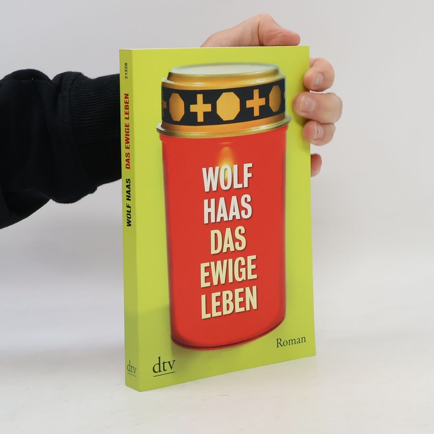 Wolf Haas Das ewige Leben