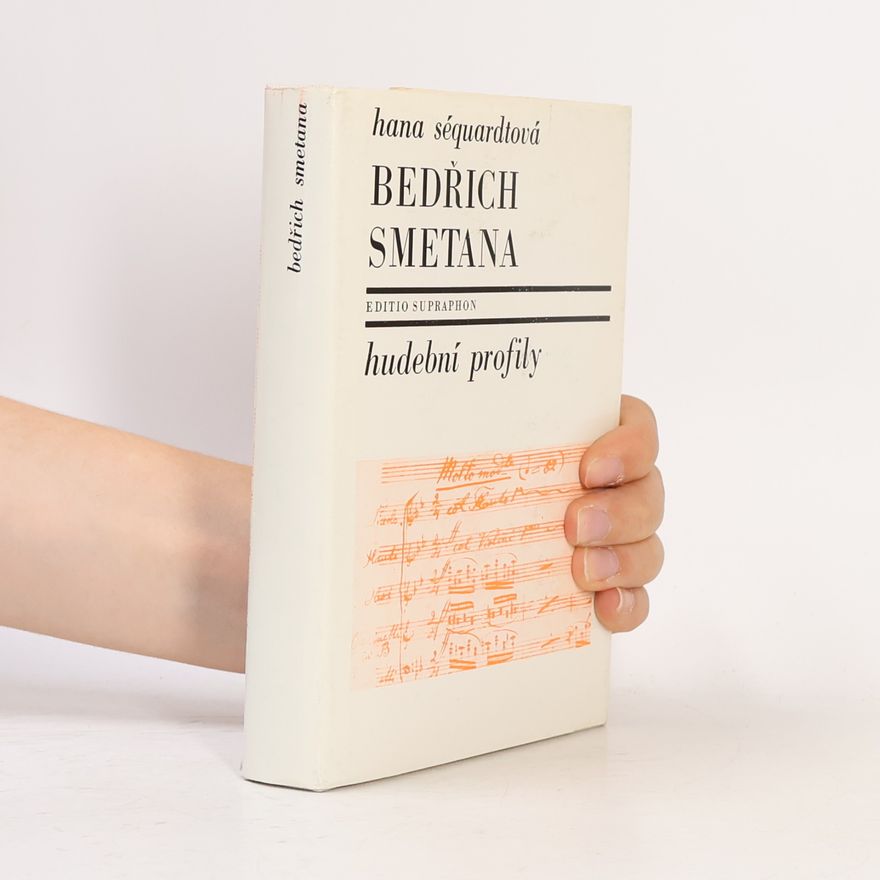 Hana Séquardtová Bedřich Smetana. Hudební profily