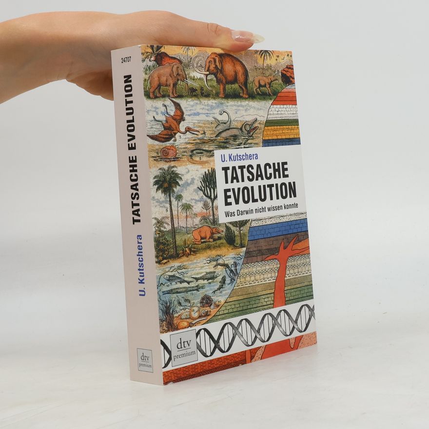 Ulrich Kutschera Tatsache Evolution. Was Darwin nicht wissen konnte