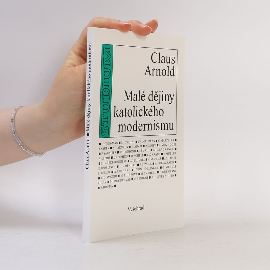 Claus Arnold Malé dějiny katolického modernismu