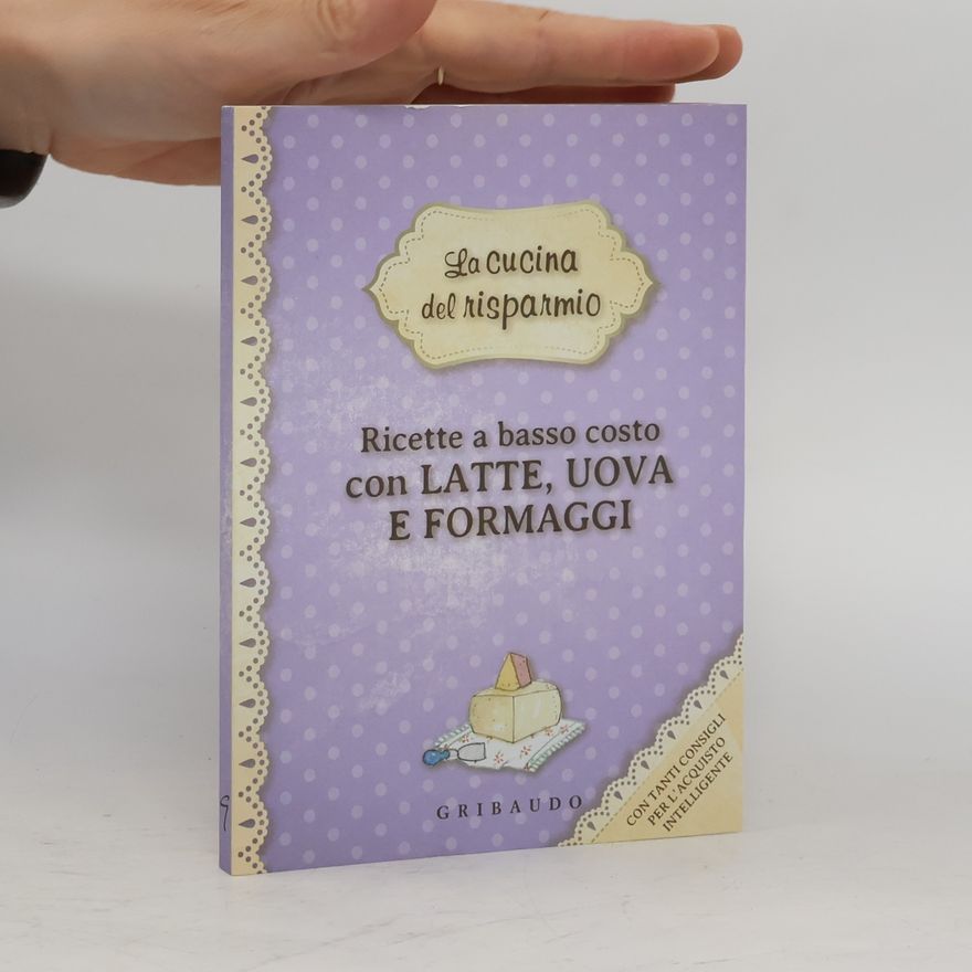 Daniela Guaiti Ricette a basso costo con latte, uova e formaggi