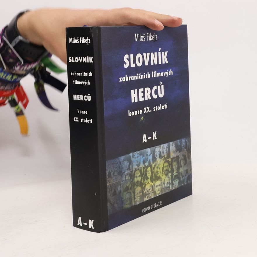 Miloš Fikejz Slovník zahraničních filmových herců konce 20. století. A-K