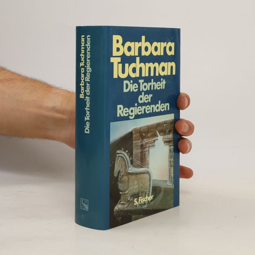Barbara Tuchman Die Torheit der Regierenden. Sonderausgabe. Von Troja bis Vietnam