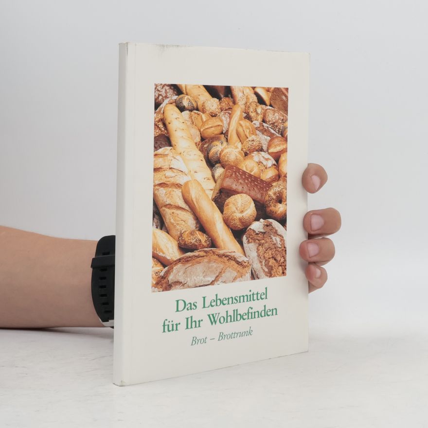 M. Worlitschek Das Lebensmittel für Ihr Wohlbefinden: Brot – Brottrunk