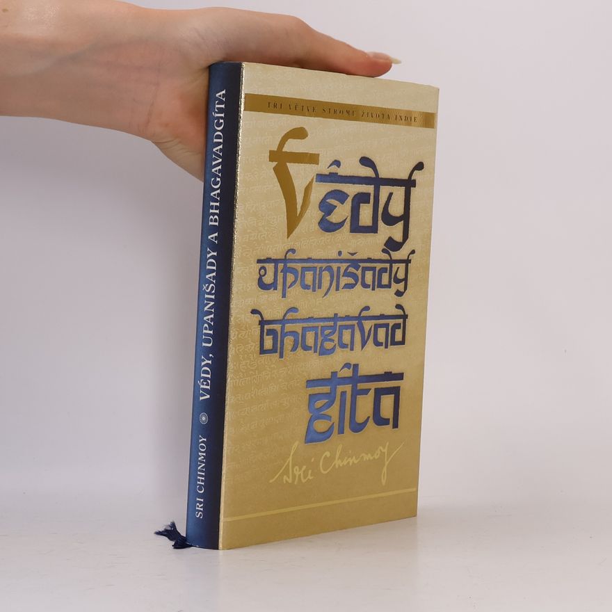 Sri Chinmoy Tři větve stromu života Indie : komentáře k Védám, Upanišadám a Bhagavadgítě