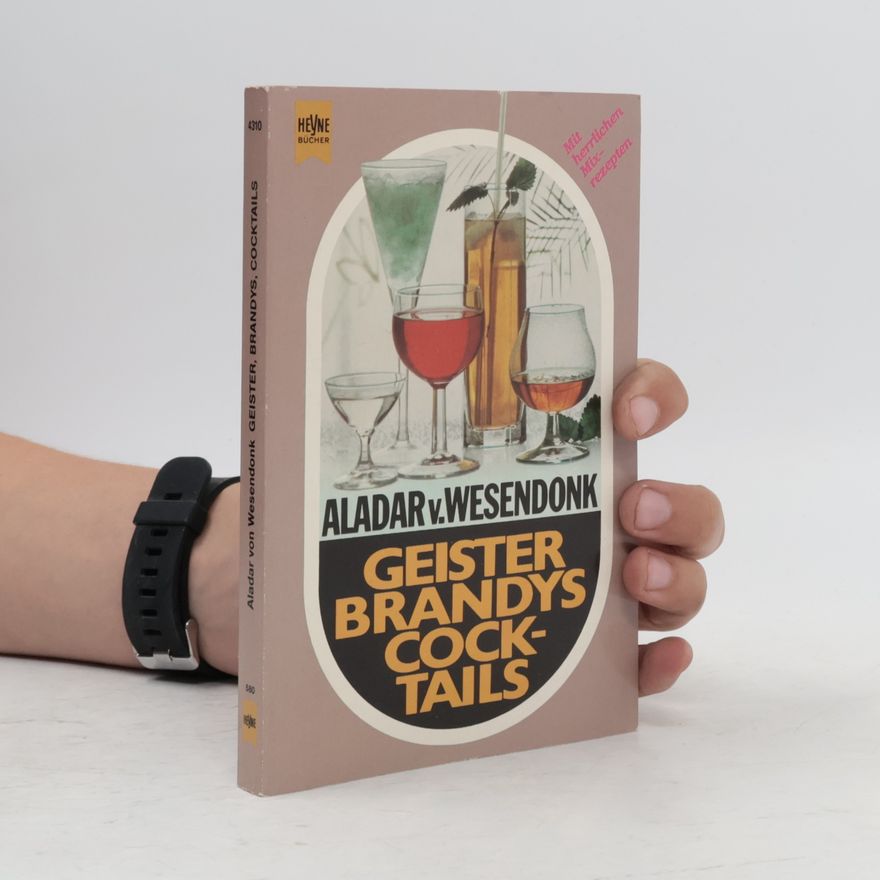 Aladar von Wesendonk Geister, Brandys, Cocktails