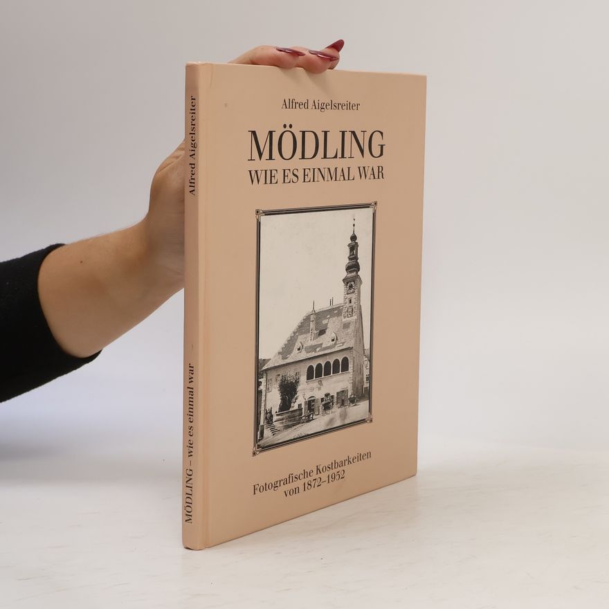 Alfred Aigelsreiter Mödling wie es einmal war