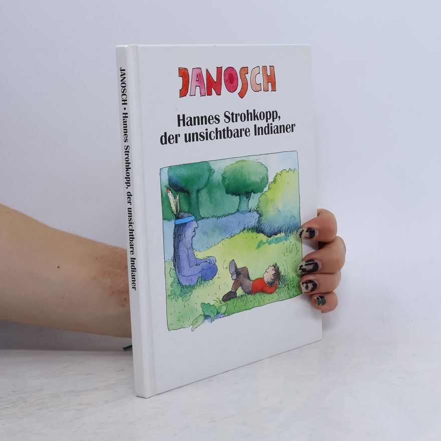 Janosch Janosch. Hannes Strohkopp, der unsichtbare Indianer