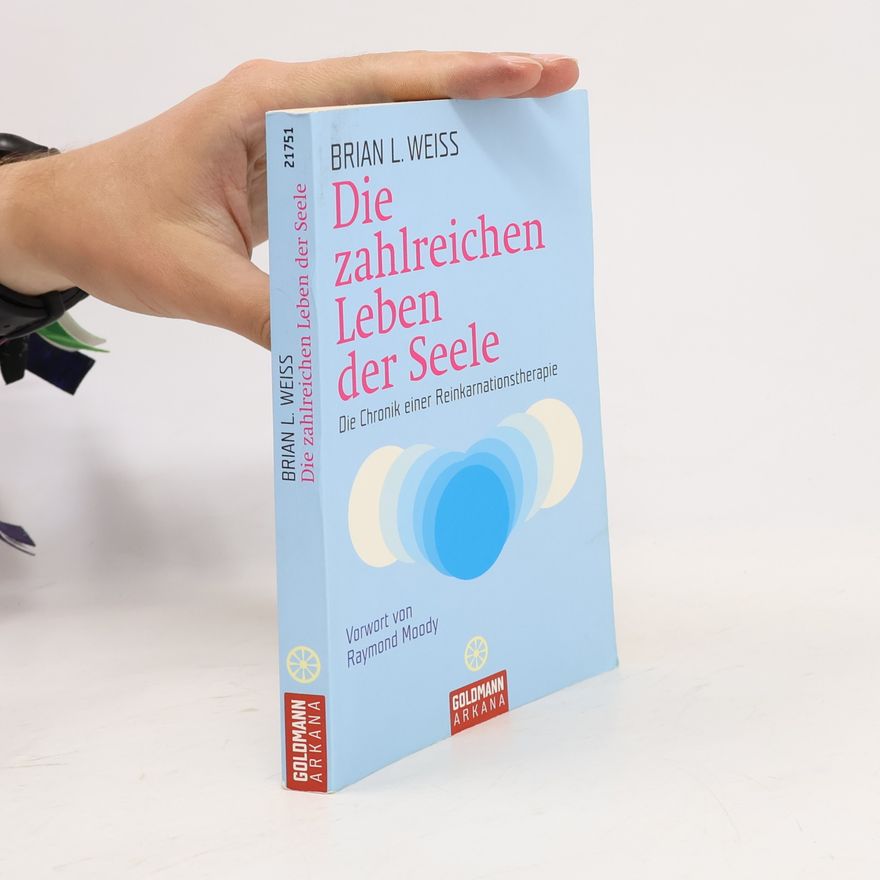 Brian Weiss Die zahlreichen Leben der Seele