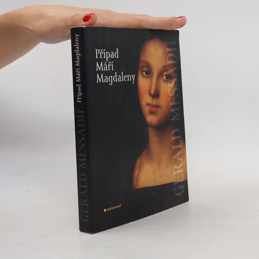 Gerald Messadié Případ Máří Magdaleny