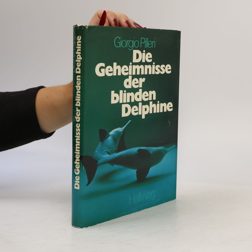 Giorgio Pilleri Die Geheimnisse der blinden Delphine