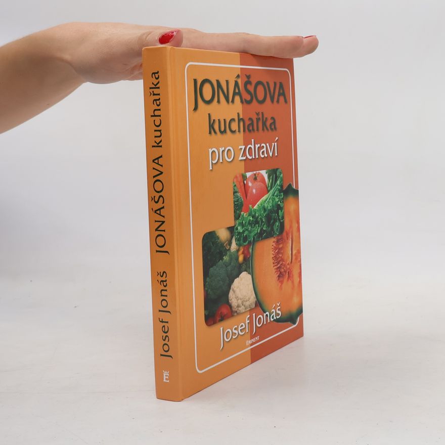 Josef Jonáš Jonášova kuchařka pro zdraví