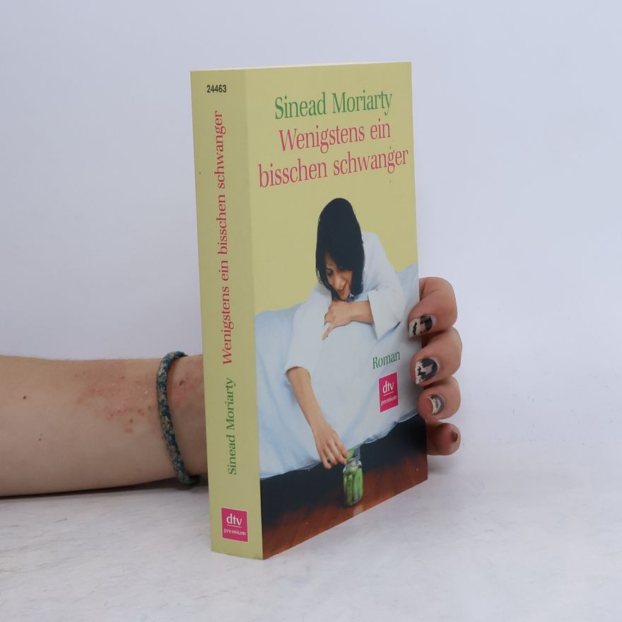 Sinead Moriarty Wenigstens ein bisschen schwanger