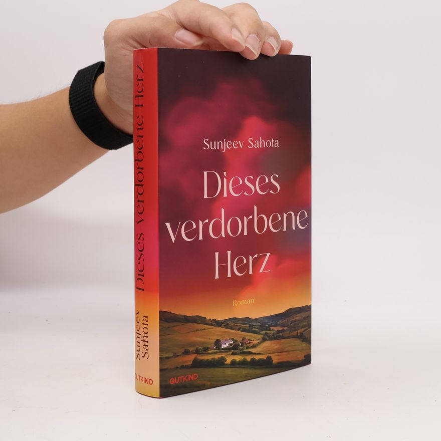 Sunjeev Sahota Dieses verdorbene Herz