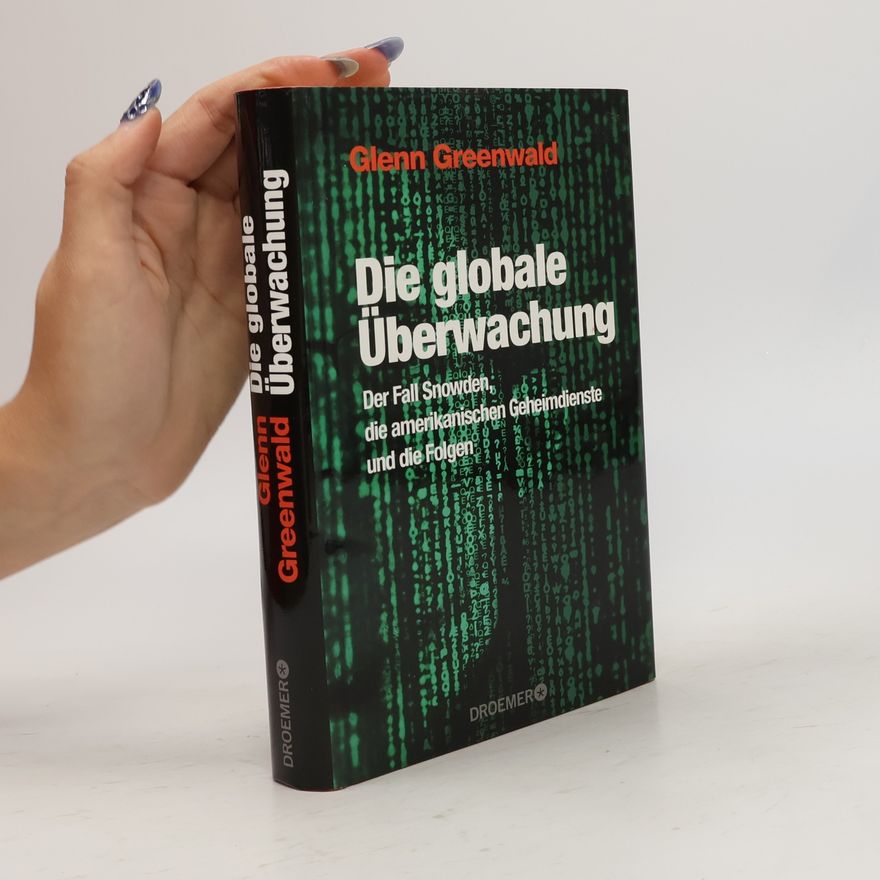Glenn Greenwald Die globale Überwachung