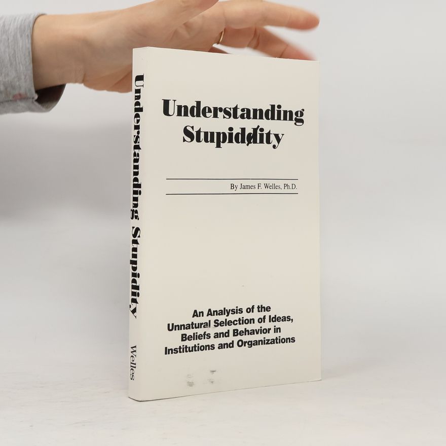 James F. Welles Understanding Stupidity
