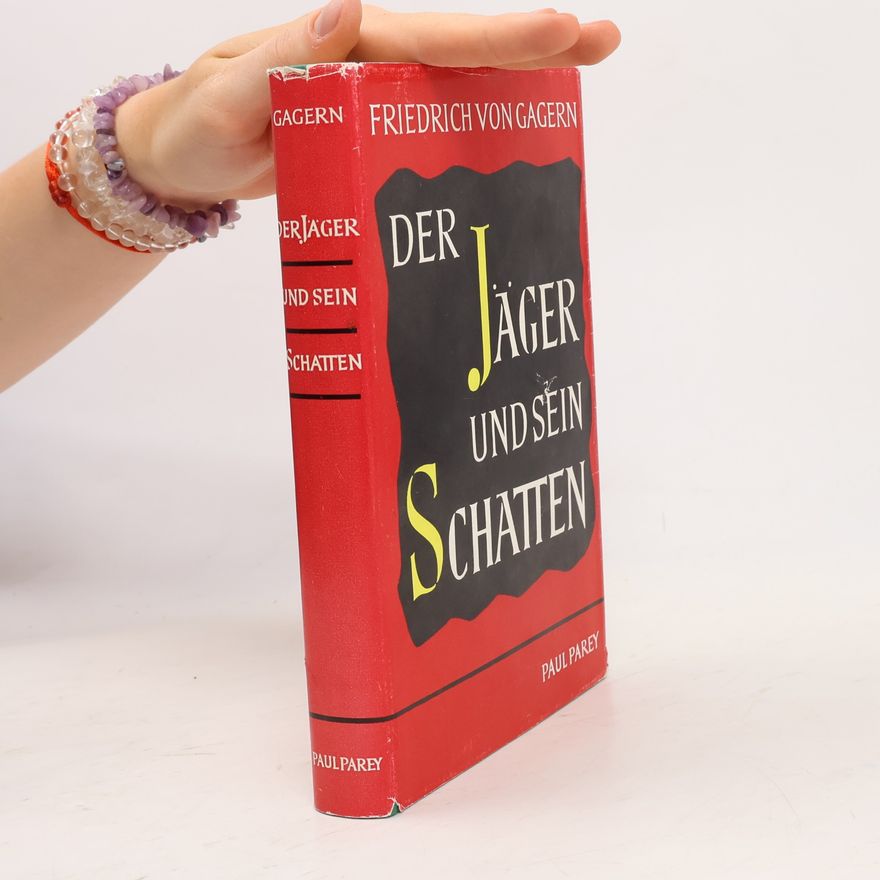 Friedrich von Gagern Der Jäger und sein Schatten