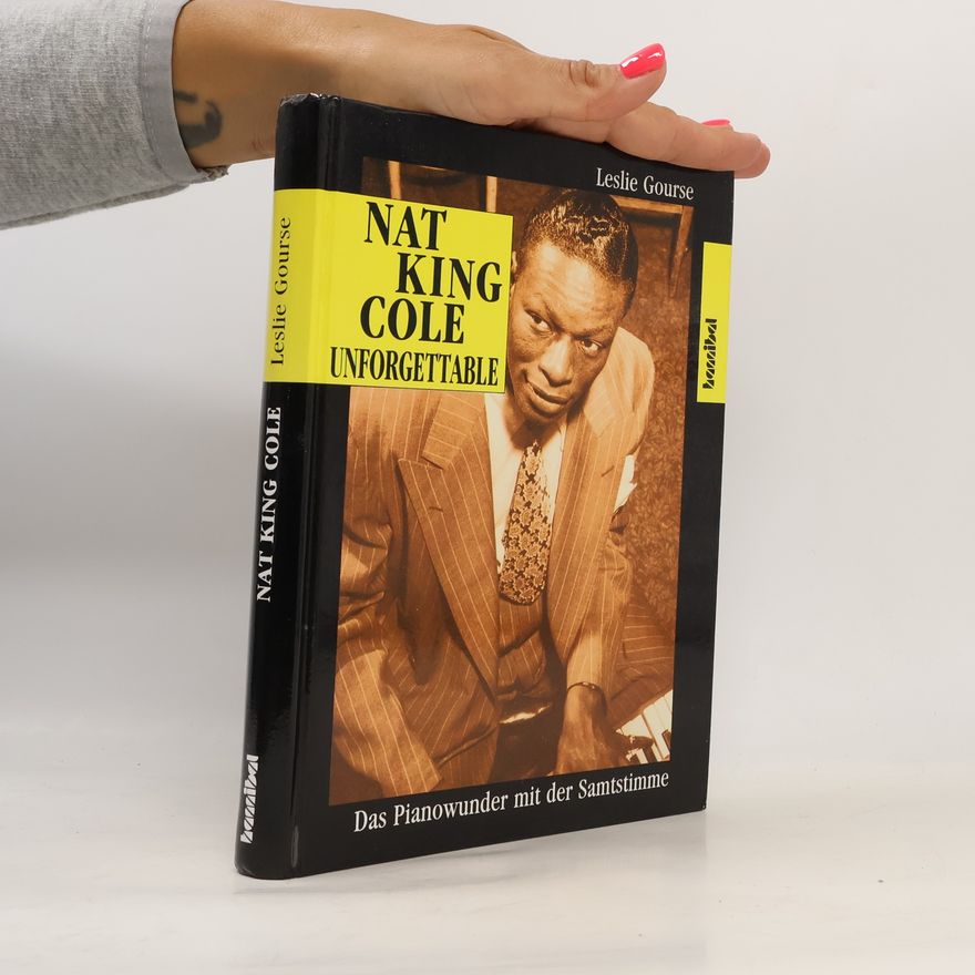 Leslie Gourse Nat King Cole, unforgettable