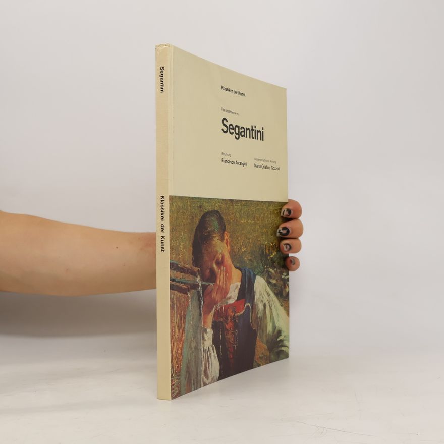 Francesco Arcangeli Klassiker der Kunst. Segantini