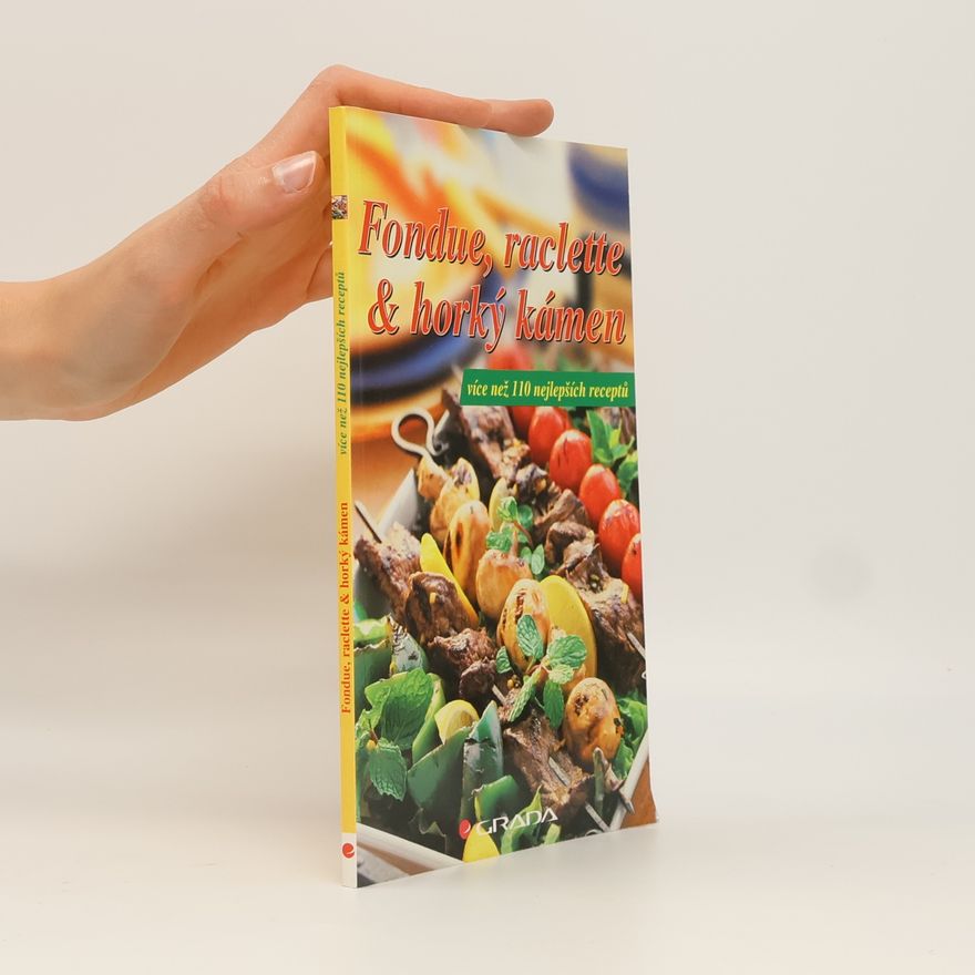 Autorenkollektiv Fondue, raclette & horký kámen. Více než 110 nejlepších receptů