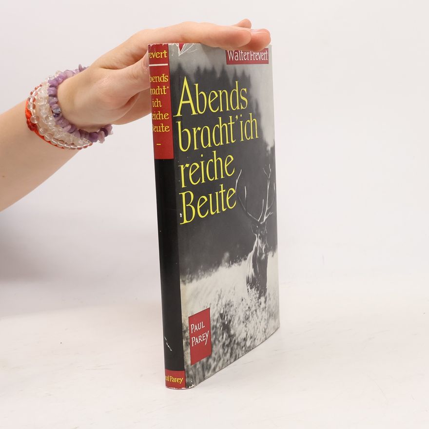 Walter Frevert Abends bracht' ich reiche Beute