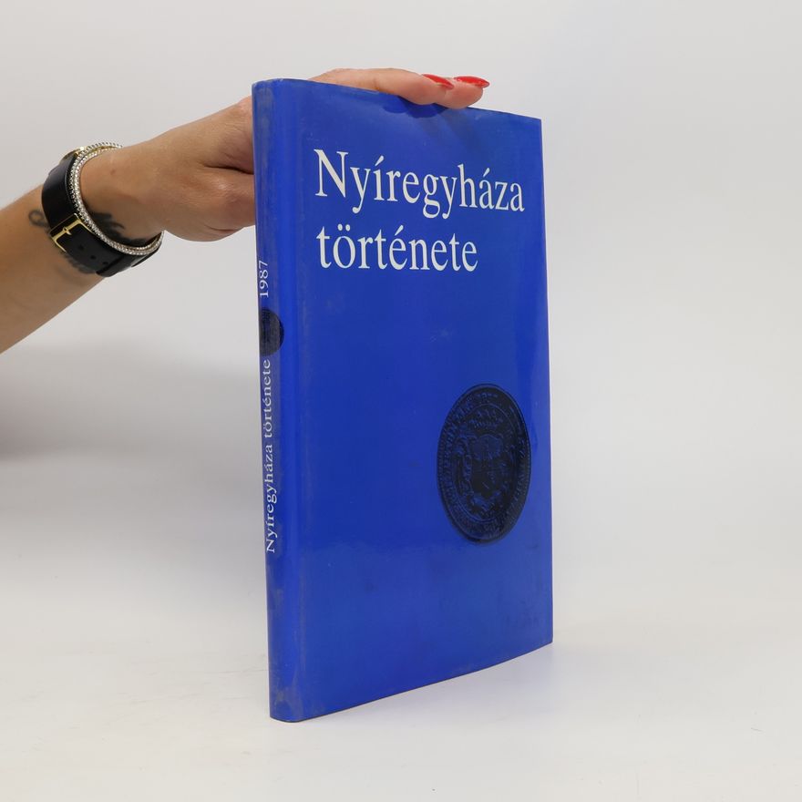 Collectif d'auteurs Nyíregyháza története