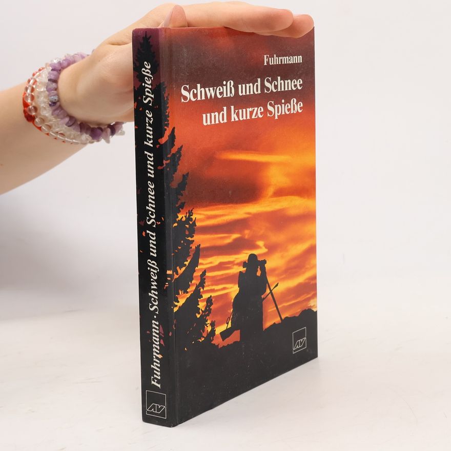 Rudolf Fuhrmann Schweiss und Schnee und kurze Spiesse
