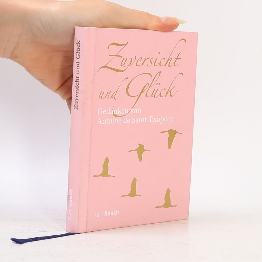 Antoine de Saint-Exupéry Zuversicht und Glück