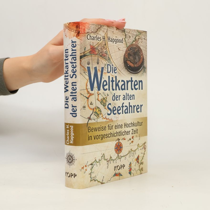 Charles H. Hapgood Die Weltkarten der alten Seefahrer