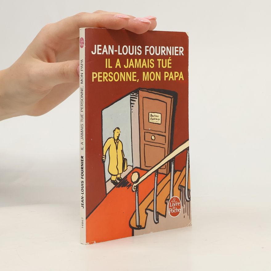 Jean Fournier Il a jamais tué personne, mon papa