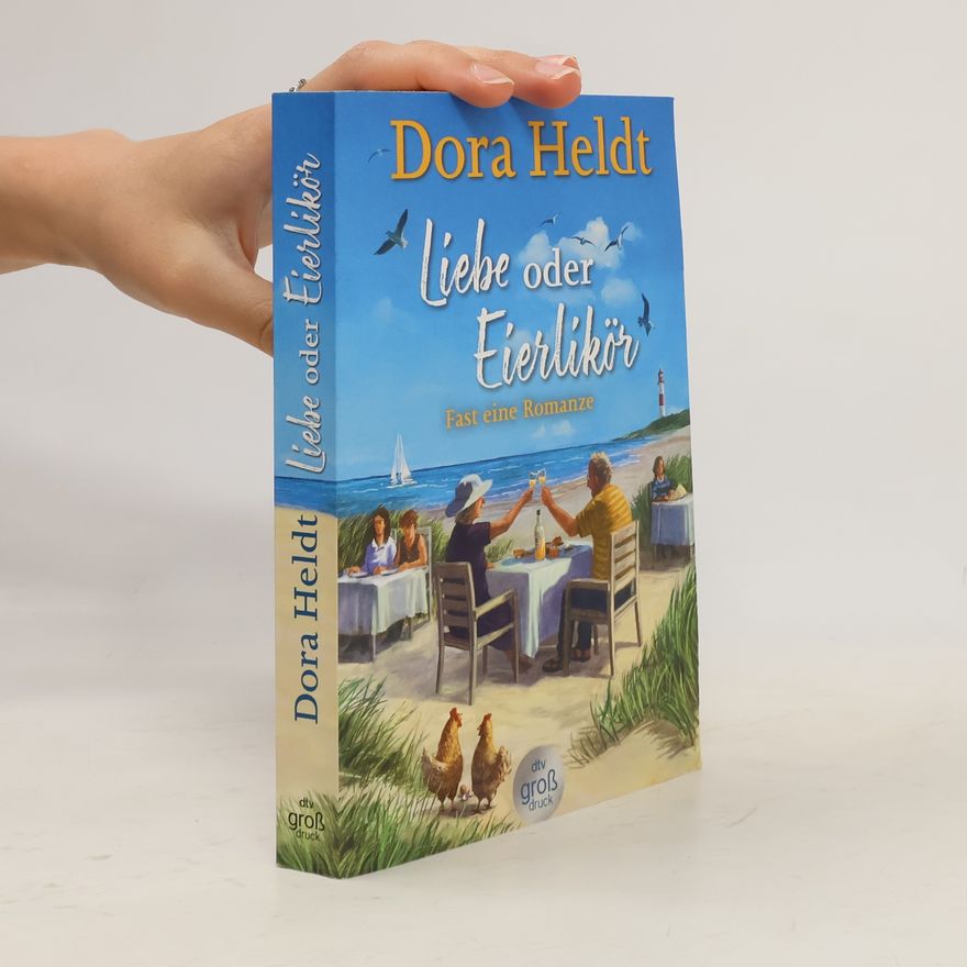 Dora Heldt Liebe oder Eierlikör – Fast eine Romanze