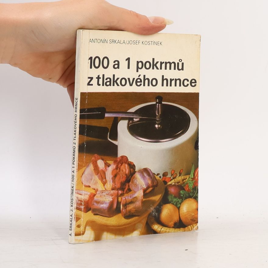 Josef Kostínek 100 a 1 pokrmů z tlakového hrnce