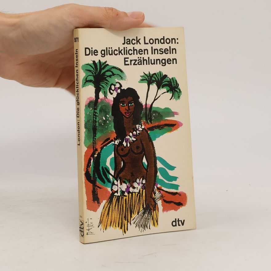 Jack London Die glücklichen Inseln