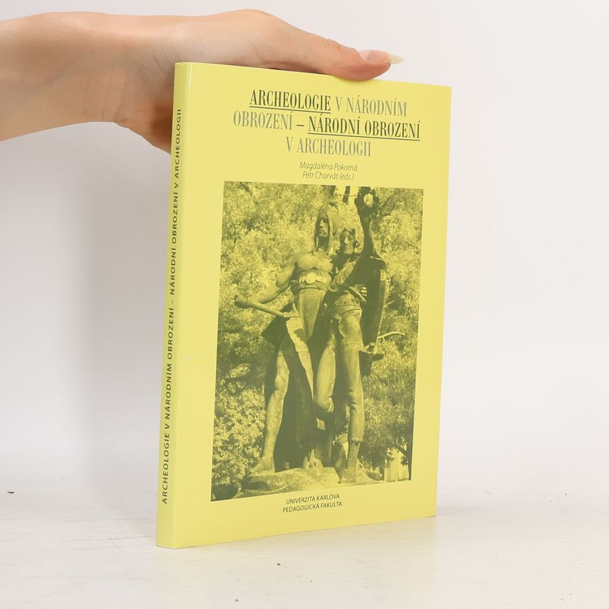 Magdaléna Pokorná Archeologie v národním obrození - národní obrození v archeologii