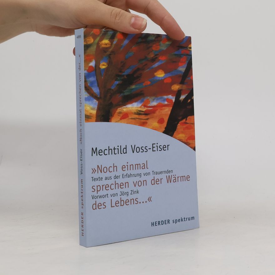 Mechthild Voss-Eiser Noch einmal sprechen von der Wärme des Lebens...