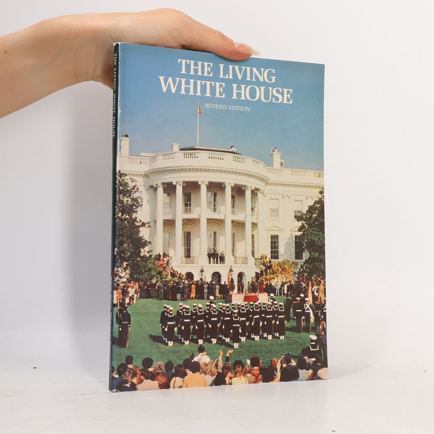 Various authors The Living White House